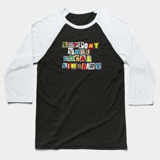 Support Your Local Library Baseball T-Shirt